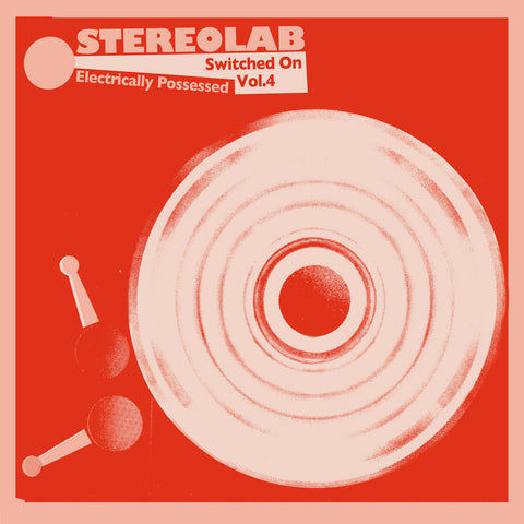 Stereolab - Electrically Possessed; Switched On, Vol. 4 (3LP VINYL)