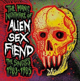 Alien Sex Fiend ‎– The Manic Nightmare Of Alien Sex Fiend (The Singles 1983-1985)