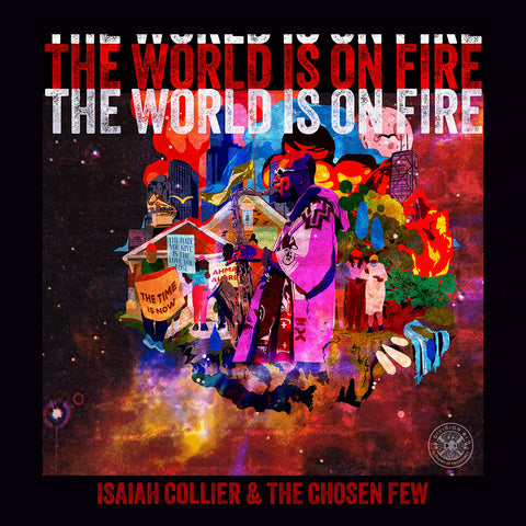 Isaiah Collier & The Chosen Few – The World Is On Fire