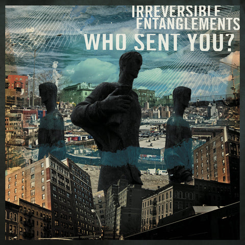 Irreversible Entanglements - Who Sent You? (Vinyl)