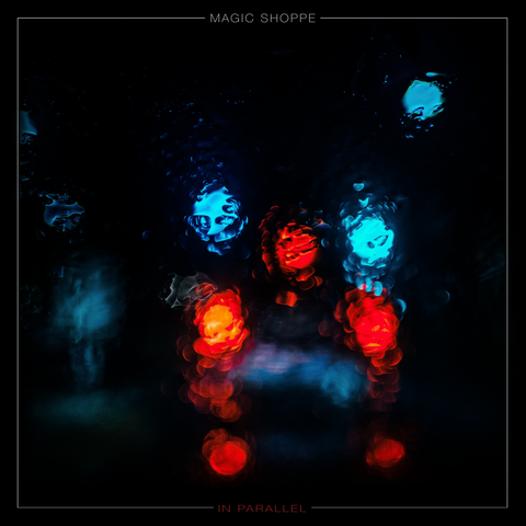 Magic Shoppe - In Parallel (Blue Smoke)