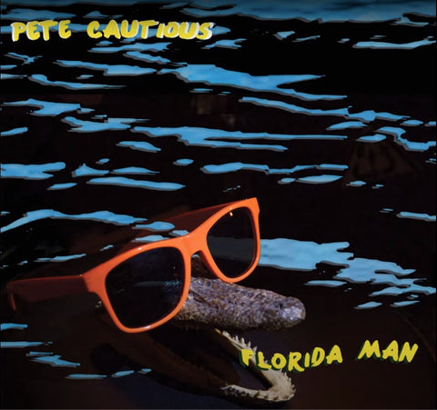 Pete Cautious - Florida Man (Limited Green Vinyl)