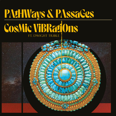 Cosmic Vibrations and Dwight Trible - Pathways & Passages (Vinyl)