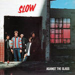 Slow - Against The Glass (Red Vinyl)